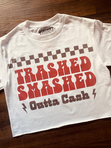 Trashed Smashed Outta Cash Cropped Tee