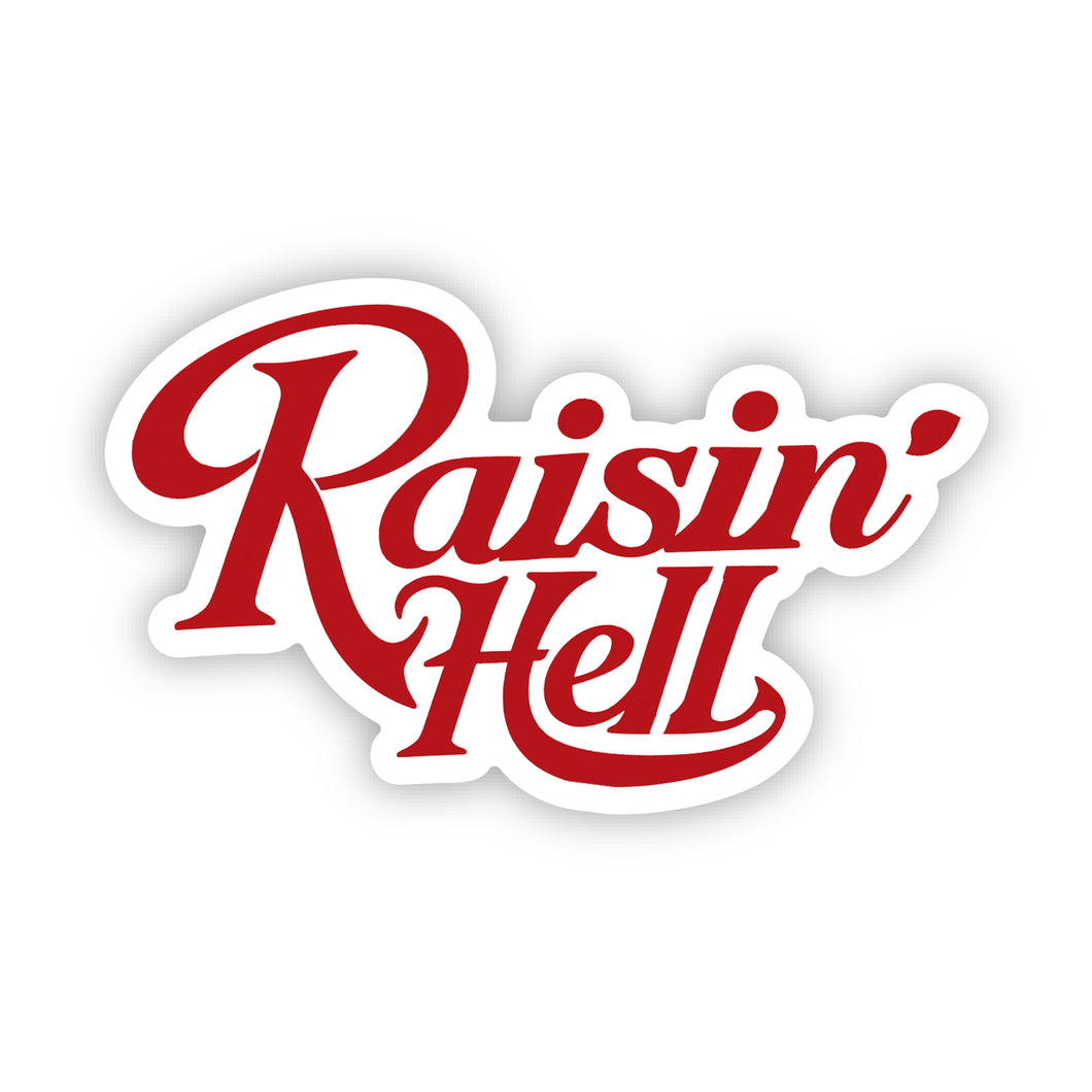 Rasin Hell Sticker