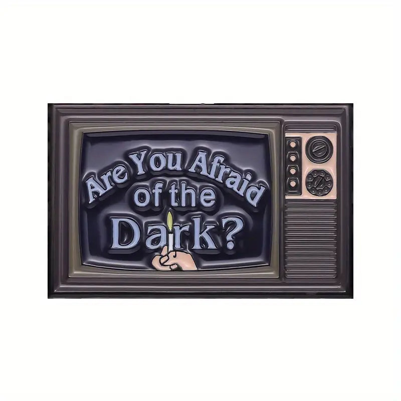 Are you Afraid Of The Dark Pin